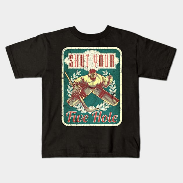 Hockey Shut Your Five Hole Kids T-Shirt by E